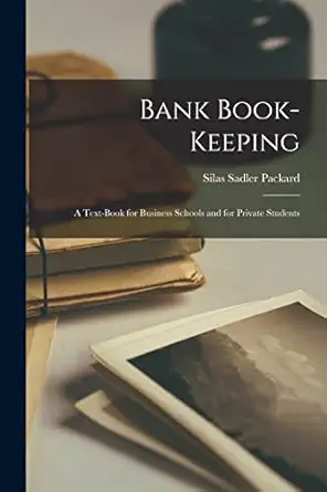 bank book keeping a text book for business schools and for private students 1st edition silas sadler packard