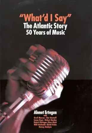 whatd i say the atlantic story 1st edition ahmet ertegun 1566490480, 978-1566490481