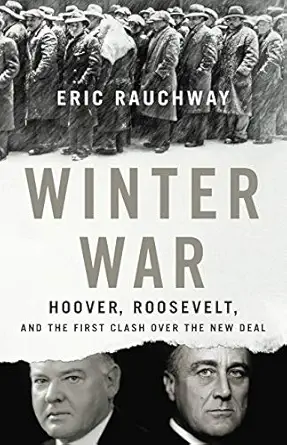 winter war hoover roosevelt and the first clash over the new deal 1st edition eric rauchway 0465094589,