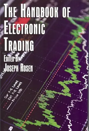 the handbook of electronic trading 1st edition joseph rosen 0981464602, 978-0981464602