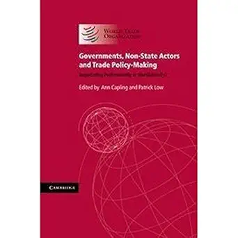 governments non state actors and trade policy making negotiating preferentially or multilaterally 1st edition