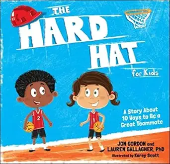 the hard hat for kids a story about 10 ways to be a great teammate 1st edition jon gordon ,lauren m gallagher
