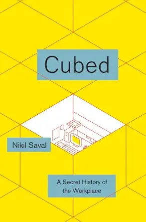 cubed a secret history of the workplace 1st edition nikil saval ,stephen hoye 080419095x, 978-0804190954