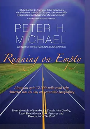 running on empty along an epic 12 000 mile road trip america has its say on economic inequality 1st edition