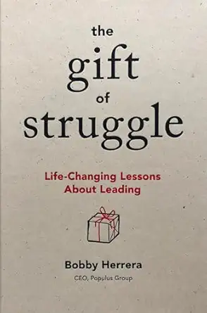 the gift of struggle life changing lessons about leading 1st edition bobby herrera 1885167873, 978-1885167873
