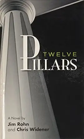 twelve pillars 1st edition jim rohn ,chris widener 0972626646, 978-0972626644
