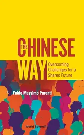 chinese way the overcoming challenges for a shared future 1st edition fabio massimo parenti 9811269203,