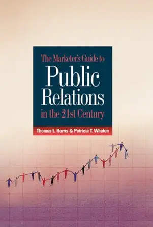the marketers guide to public relations in the 21st century 1st edition thomas l harris ,patricia t whalen