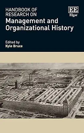 handbook of research on management and organizational history 1st edition kyle bruce 1788118480,