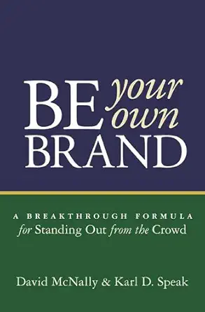 be your own brand a breakthrough formula for standing out from the crowd 1st edition karl speak ,david