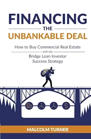 financing the unbankable deal how to buy commercial real estate with the bridge loan investor success