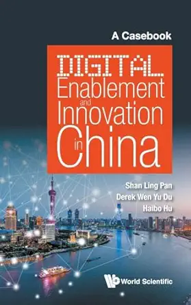 digital enablement and innovation in china a casebook 1st edition shan ling pan ,derek wen yu du ,haibo hu