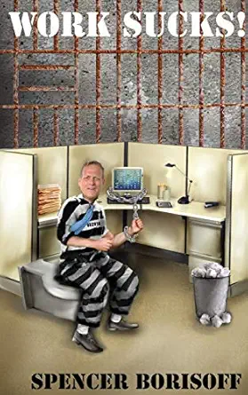 work sucks a funny view of a serious problem 1st edition spencer borisoff 194581246x, 978-1945812460