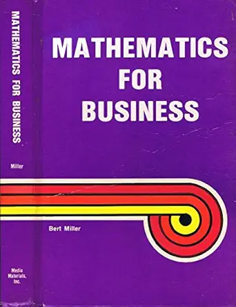 mathematics for business 1st edition bert miller 0866015442, 978-0866015448