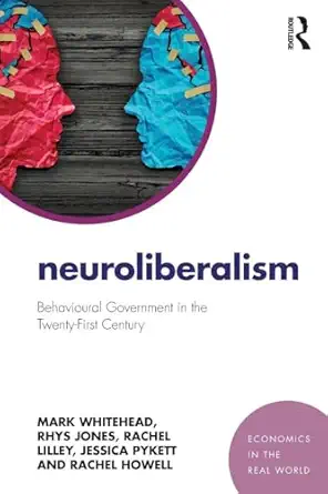 neuroliberalism behavioural government in the twenty first century 1st edition mark whitehead ,rhys