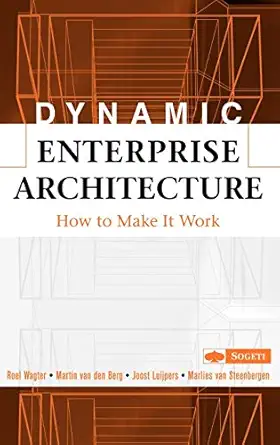 dynamic enterprise architecture how to make it work 1st edition roel wagter ,martin van den berg ,joost