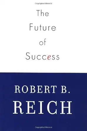 the future of success 1st edition robert b reich 0375411127, 978-0375411120