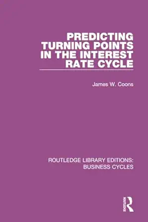 predicting turning points in the interest rate cycle 1st edition james w coons 1138887986, 978-1138887985