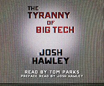 the tyranny of big tech 1st edition josh hawley ,tom parks 1662099762, 978-1662099762