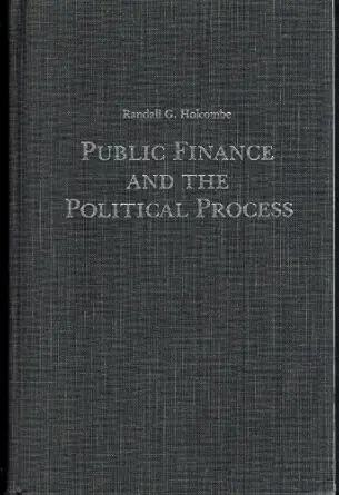 public finance and the political process 1st edition professor randall g holcombe 0809310821, 978-0809310821