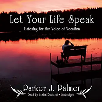 let your life speak listening for the voice of vocation 1st edition parker j palmer ,stefan rudnicki