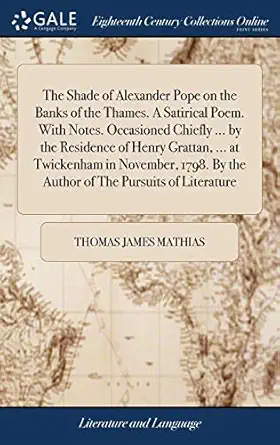 the shade of alexander pope on the banks of the thames a satirical poem with notes occasioned chiefly by the