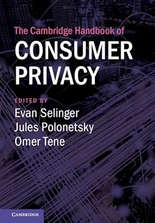 the cambridge handbook of consumer privacy 1st edition evan selinger ,jules polonetsky ,omer tene 1107181100,