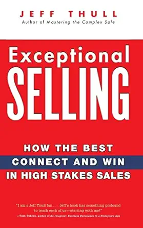 exceptional selling how the best connect and win in high stakes sales 1st edition jeff thull 0470037288,