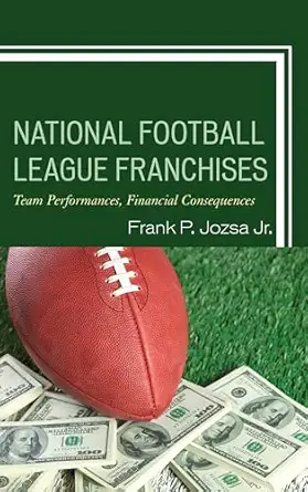 national football league franchises team performances financial consequences 1st edition frank p jozsa jr