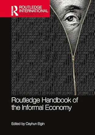 routledge handbook of the informal economy 1st edition ceyhun elgin 1032441801, 978-1032441801