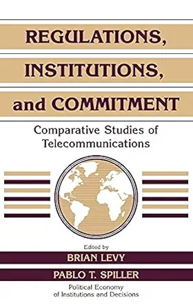 regulations institutions and commitment comparative studies of telecommunications 1st edition brian levy