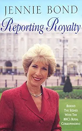 reporting royalty behind the scenes with the bbcs royal correspondent 1st edition jennie bond 0747240027,