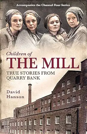 the mill the children of quarry bank 1st edition david hanson 1472220412, 978-1472220417