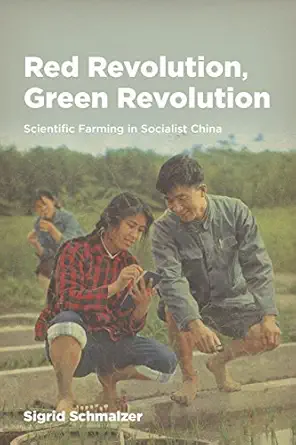 red revolution green revolution scientific farming in socialist china 1st edition sigrid schmalzer
