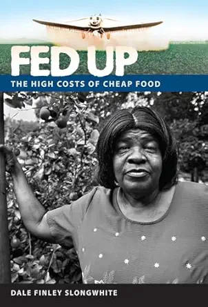fed up the high costs of cheap food 1st edition dale finley slongwhite 0813049849, 978-0813049847