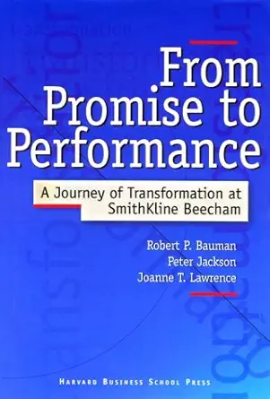 from promise to performance a journey of transformation at smithkline beecham 1st edition robert patten