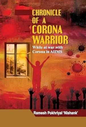 chronicle of a corona warrior 1st edition ramesh pokhriyal 'nishank' ,indian books 9390923875, 978-9390923878