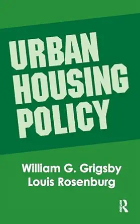 urban housing policy 1st edition william g grigsby 1138540137, 978-1138540132