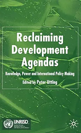 reclaiming development agendas knowledge power and international policy making 1st edition peter utting
