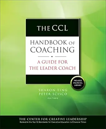the ccl handbook of coaching a guide for the leader coach 1st edition sharon ting ,peter scisco 0787976849,