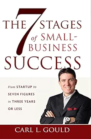 the 7 stages of small business success from startup to seven figures in three years or less 1st edition carl