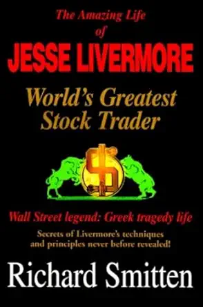 amazing life of jesse livermore worlds greatest stock trader 1st edition richard smitten 0934380597,