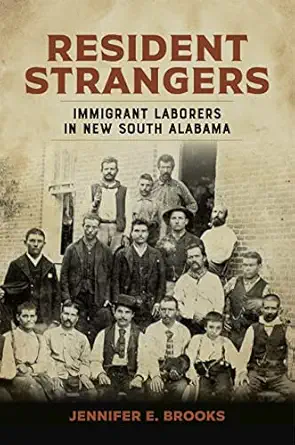 resident strangers immigrant laborers in new south alabama 1st edition jennifer e brooks 0807176656,