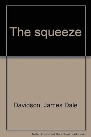 the squeeze 1st edition james dale davidson 0671400843, 978-0671400842