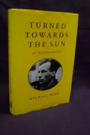 turned towards the sun an autobiography 1st edition michael burn 0859552802, 978-0859552806