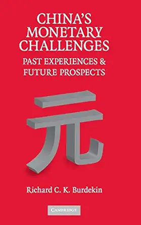 chinas monetary challenges past experiences and future prospects 1st edition richard c k burdekin 0521880165,