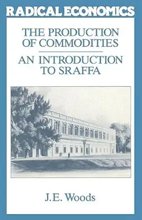 the production of commodities an introduction to piero sraffa 1st edition j e woods 0333436288, 978-0333436288
