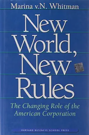 new world new rules the changing role of the american corporation 1st edition marina von neumann whitman