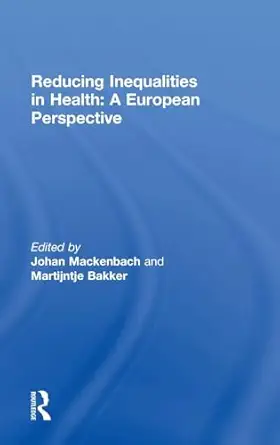 reducing inequalities in health a european perspective 1st edition martijntje bakker ,johan mackenbach
