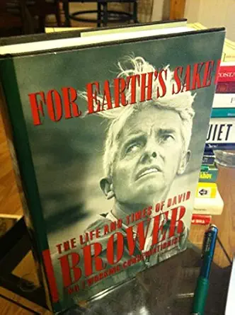 for earths sake the life and times of david brower 1st edition david ross brower 0879050136, 978-0879050139